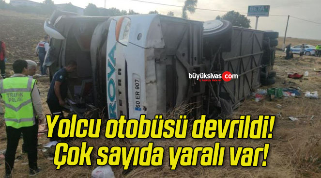 Yolcu otobüsü devrildi! Çok sayıda yaralı var!