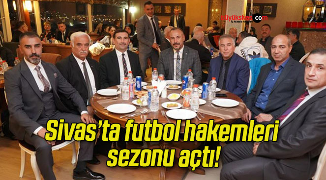 Sivas’ta futbol hakemleri sezonu açtı!