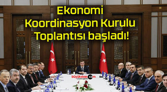 Ekonomi Koordinasyon Kurulu Toplantısı başladı!