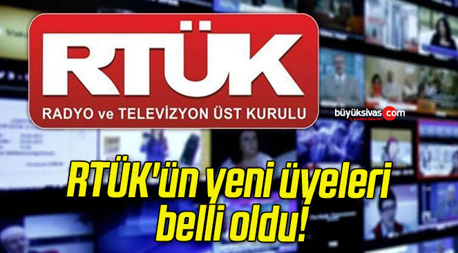 RTÜK’ün yeni üyeleri belli oldu!