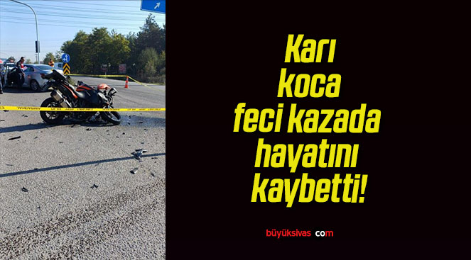 Karı koca feci kazada hayatını kaybetti!