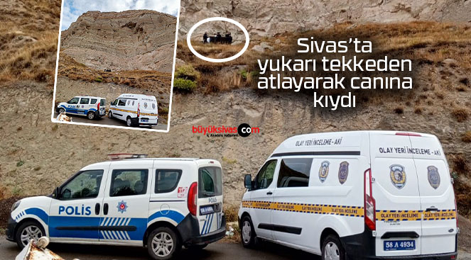 Sivas’ta bir kişi yukarı tekkeden atlayarak canına kıydı