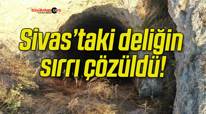 Sivas’taki deliğin sırrı çözüldü!