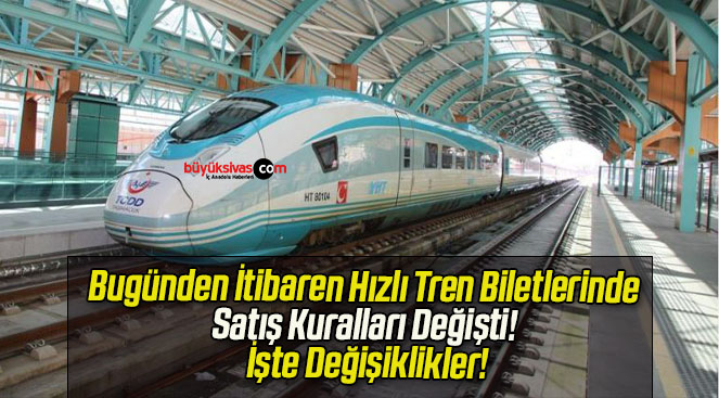 Bugünden İtibaren Hızlı Tren Biletlerinde Satış Kuralları Değişti! İşte Değişiklikler!