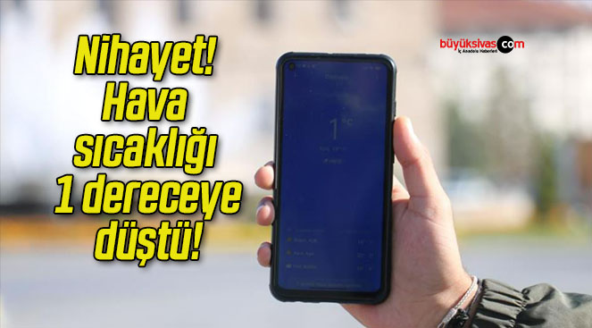 Nihayet! Hava sıcaklığı 1 dereceye düştü!