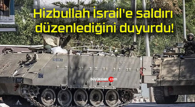 Hizbullah İsrail’e saldırı düzenlediğini duyurdu!