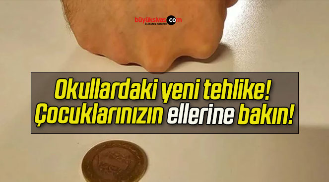 Okullardaki yeni tehlike! Çocuklarınızın ellerine bakın!