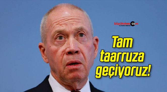 Tam taarruza geçiyoruz!