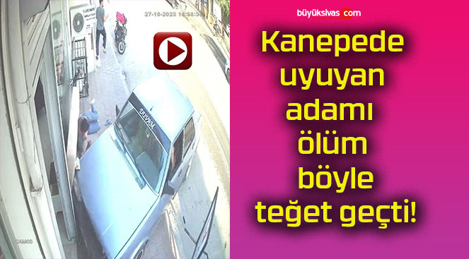 Kanepede uyuyan adamı ölüm böyle teğet geçti!