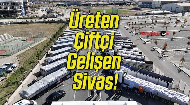Üreten Çiftçi Gelişen Sivas!