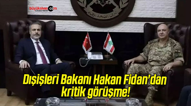 Dışişleri Bakanı Hakan Fidan’dan kritik görüşme!