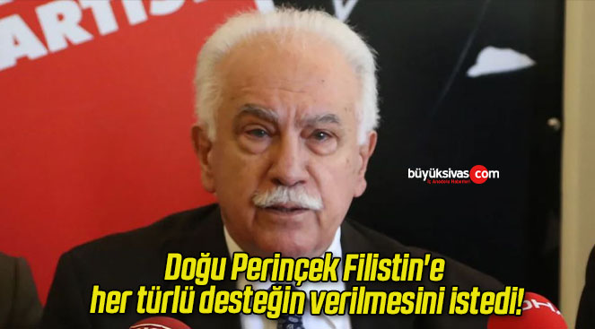 Doğu Perinçek Filistin’e her türlü desteğin verilmesini istedi!
