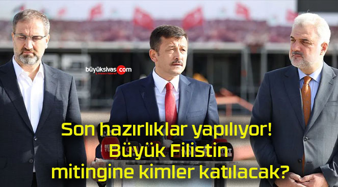 Son hazırlıklar yapılıyor! Büyük Filistin mitingine kimler katılacak?