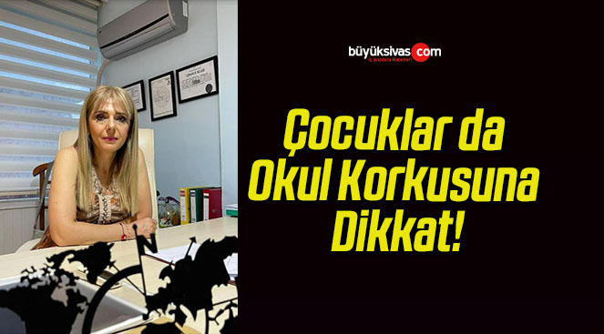 Çocuklar da Okul Korkusuna Dikkat!