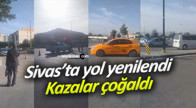 Sivas Belediyesi yolu yaptıktan sonra her gün en az bir kaza var