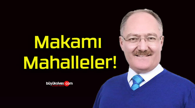 Makamı Mahalleler!