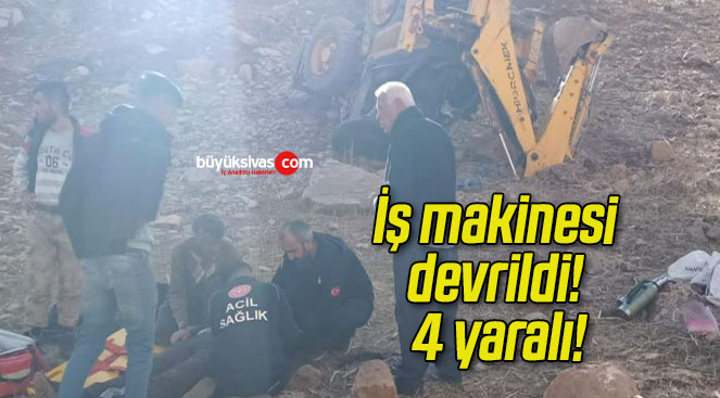İş makinesi devrildi! 4 yaralı!