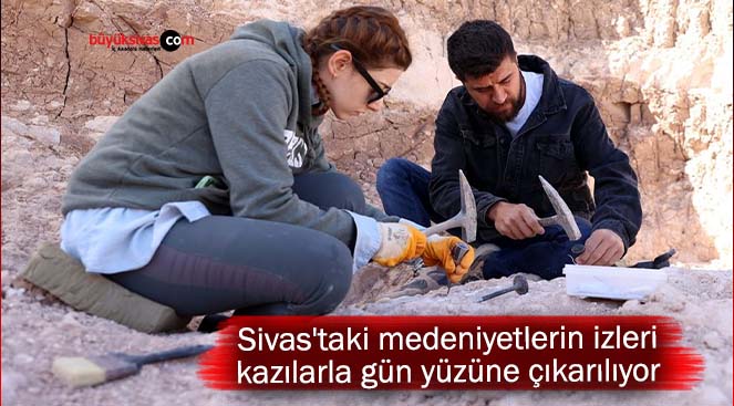 Sivas’taki medeniyetlerin izleri kazılarla gün yüzüne çıkarılıyor