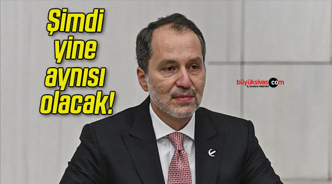 Şimdi yine aynısı olacak!