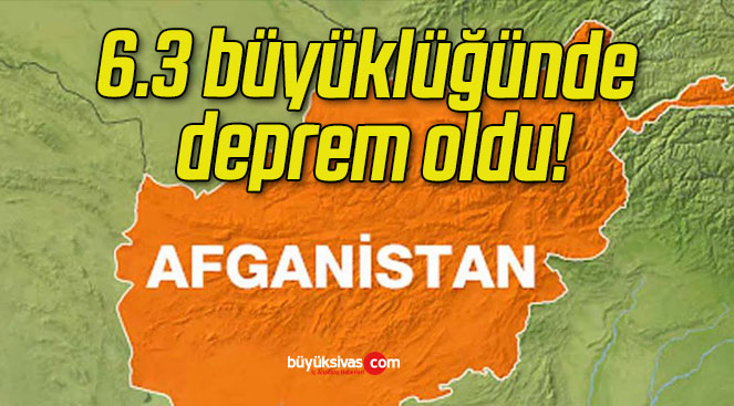 Afganistan’da 6.3 büyüklüğünde deprem oldu!
