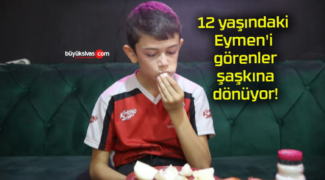 12 yaşındaki Eymen’i görenler şaşkına dönüyor!