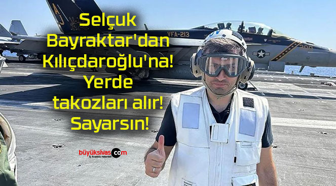 Selçuk Bayraktar’dan Kılıçdaroğlu’na! Yerde takozları alır! Sayarsın!