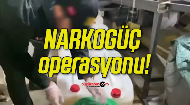 NARKOGÜÇ operasyonu!