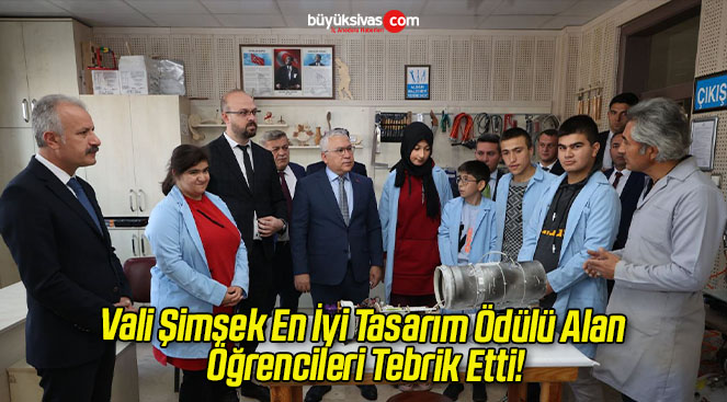 Vali Şimşek En İyi Tasarım Ödülü Alan Öğrencileri Tebrik Etti!