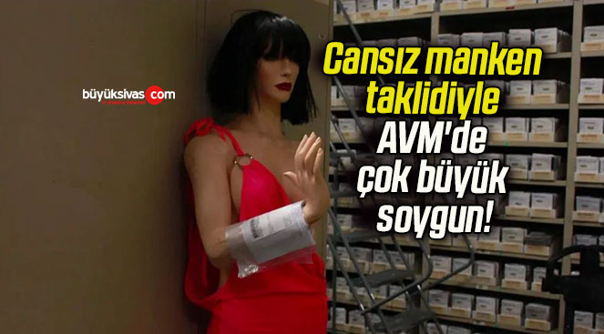Cansız manken taklidiyle AVM’de çok büyük soygun!