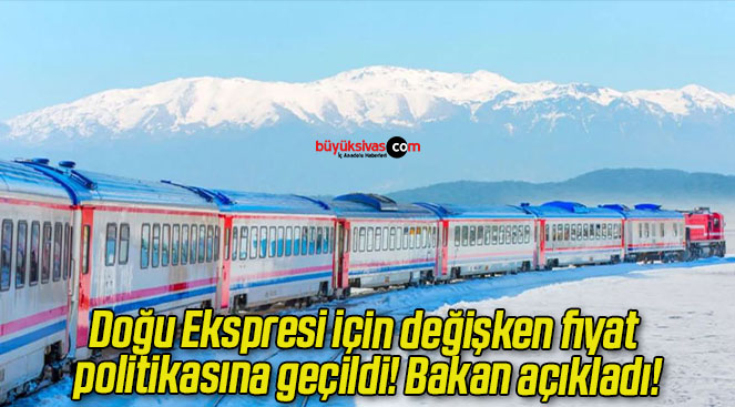 Doğu Ekspresi için değişken fiyat politikasına geçildi! Bakan açıkladı!
