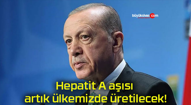 Hepatit A aşısı artık ülkemizde üretilecek!