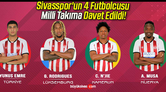 Sivasspor’un 4 Futbolcusu Milli Takıma Davet Edildi!
