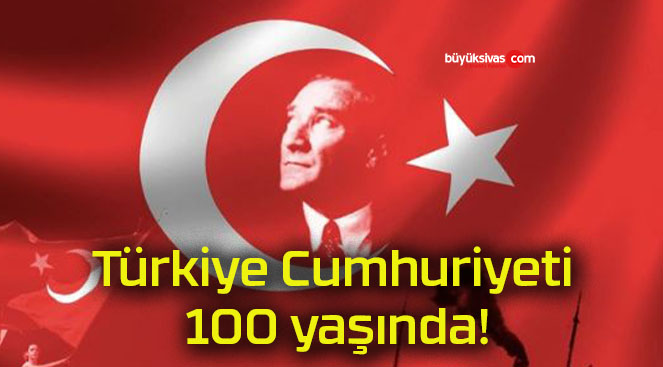 Atatürk’ün en büyük eseri Türkiye Cumhuriyeti 100 yaşında!