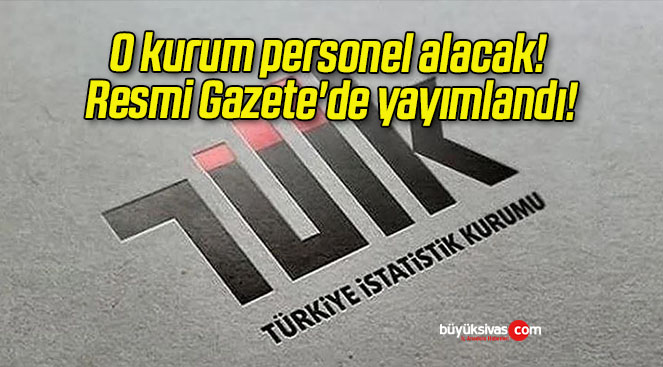 O kurum personel alacak! Resmi Gazete’de yayımlandı!