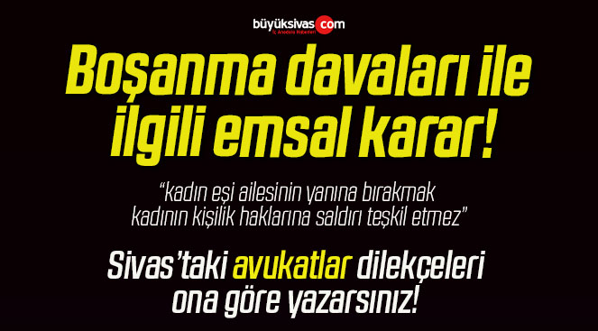 Boşanma davaları ile ilgili emsal karar!