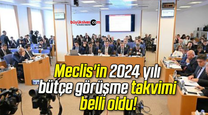 Meclis’in 2024 yılı bütçe görüşme takvimi belli oldu!