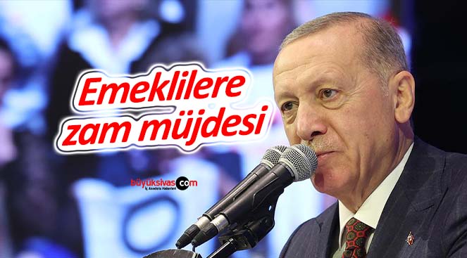 Başkan Erdoğan’dan emeklilere zam müjdesi