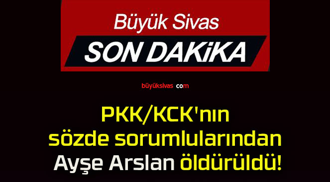 PKK/KCK’nın sözde sorumlularından Ayşe Arslan öldürüldü!