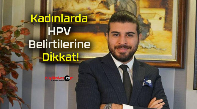 Kadınlarda HPV Belirtilerine Dikkat!
