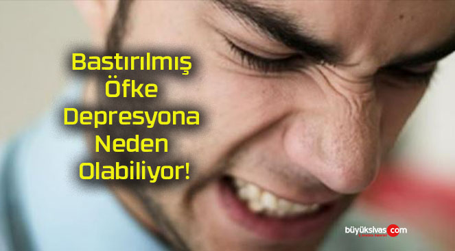 Bastırılmış Öfke Depresyona Neden Olabiliyor!