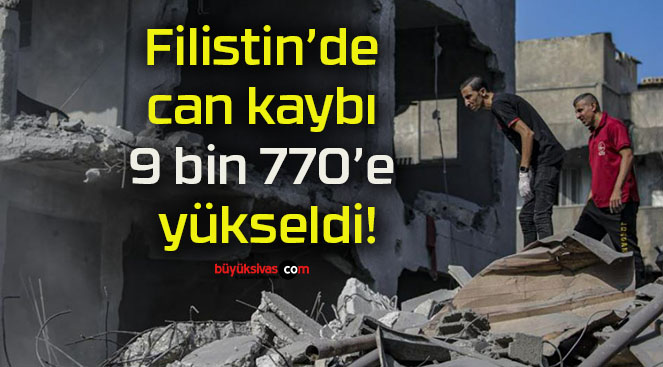 Filistin’de can kaybı 9 bin 770’e yükseldi!
