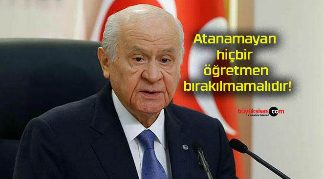 Atanamayan hiçbir öğretmen bırakılmamalıdır!
