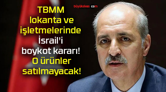 TBMM lokanta ve işletmelerinde İsrail’i boykot kararı! O ürünler satılmayacak!