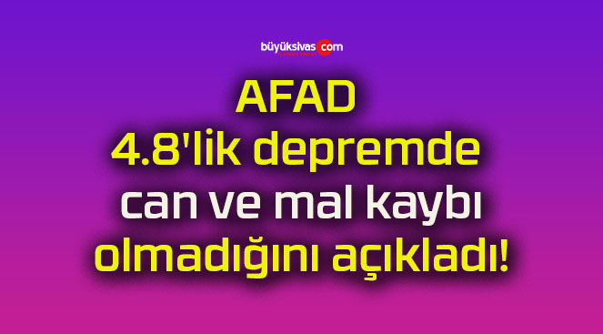 AFAD 4.8’lik depremde can ve mal kaybı olmadığını açıkladı!