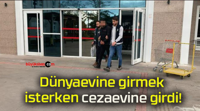 Dünyaevine girmek isterken cezaevine girdi!