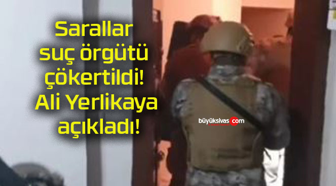 Sarallar suç örgütü çökertildi! Ali Yerlikaya açıkladı!