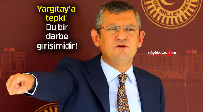 Yargıtay’a tepki! Bu bir darbe girişimidir!