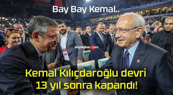 Kemal Kılıçdaroğlu devri 13 yıl sonra kapandı!