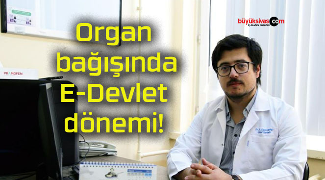 Organ bağışında E-Devlet dönemi!