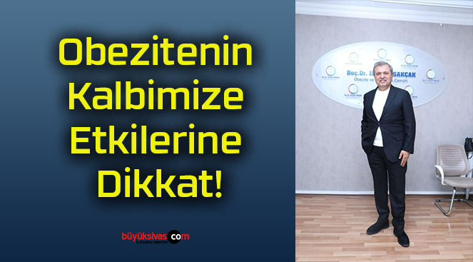 Obezitenin Kalbimize Etkilerine Dikkat!